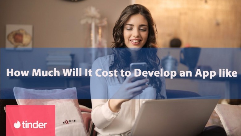 How Much Will It Cost to Develop an App Like Tinder or Happn