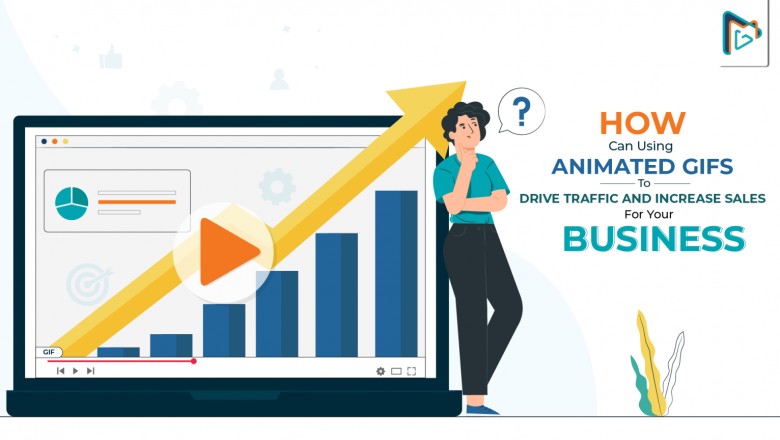 How Can Using Animated GIFs To Drive Traffic And Increase Sales For Your Business