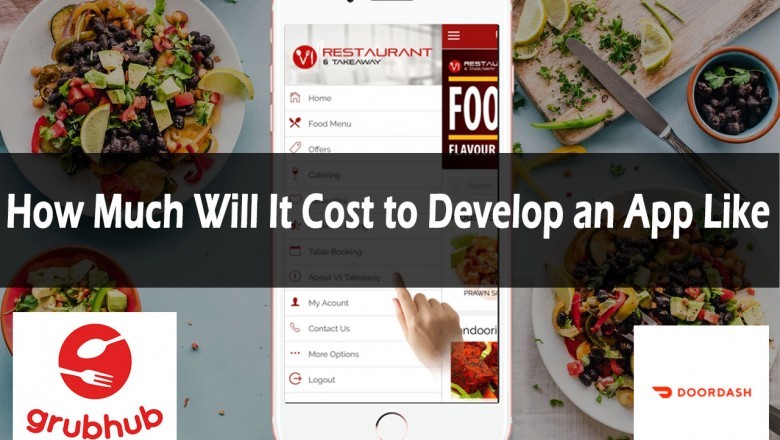 How Much Will It Cost to Develop an App Like Grubhub and Doordash