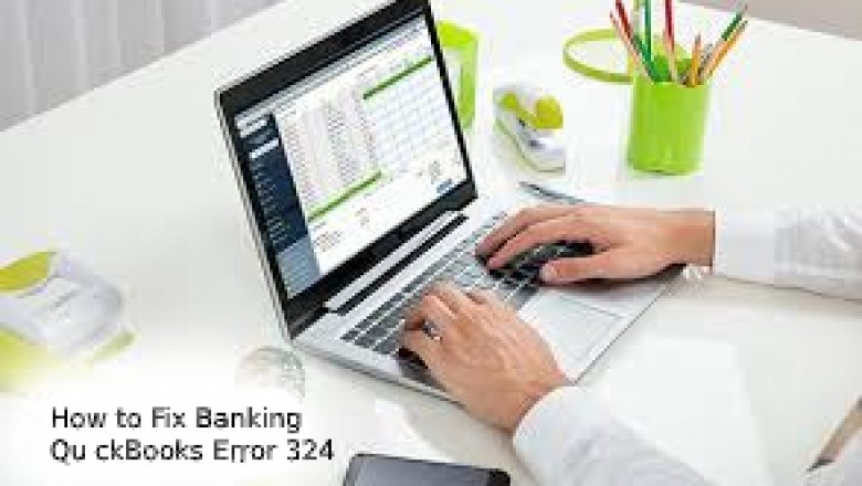 How to Fix Banking QuickBooks Error 324?