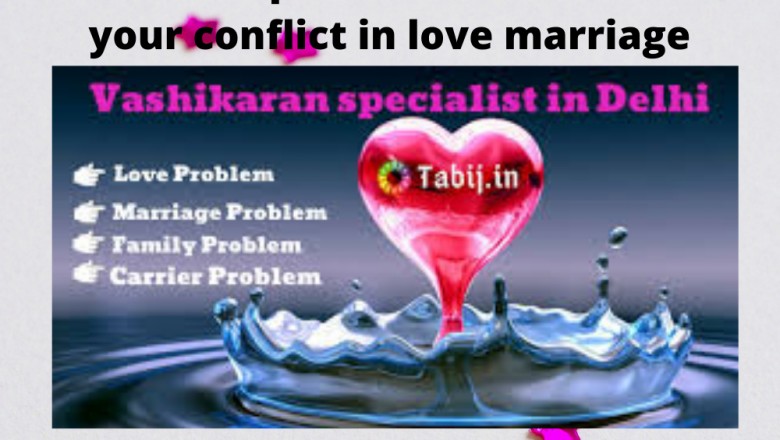 Vashikaran specialist in Delhi remove your conflict in love marriage
