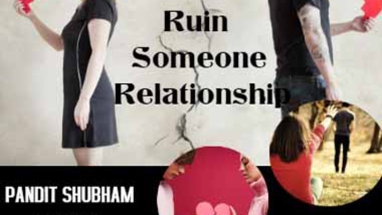 How to ruin someone relationship