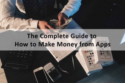 The Complete Guide to How to Make Money from Apps