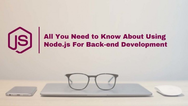All You Need to Know About Using Node.js For Back-end Development | What is Node js Used For?