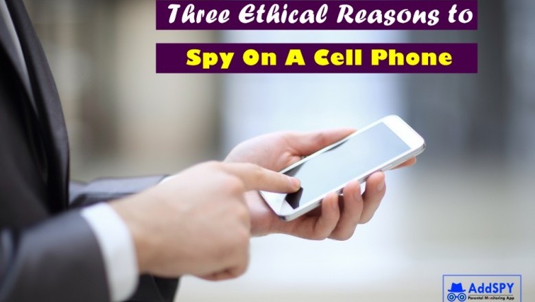 Three Ethical Reasons to Spy On A Cell Phone
