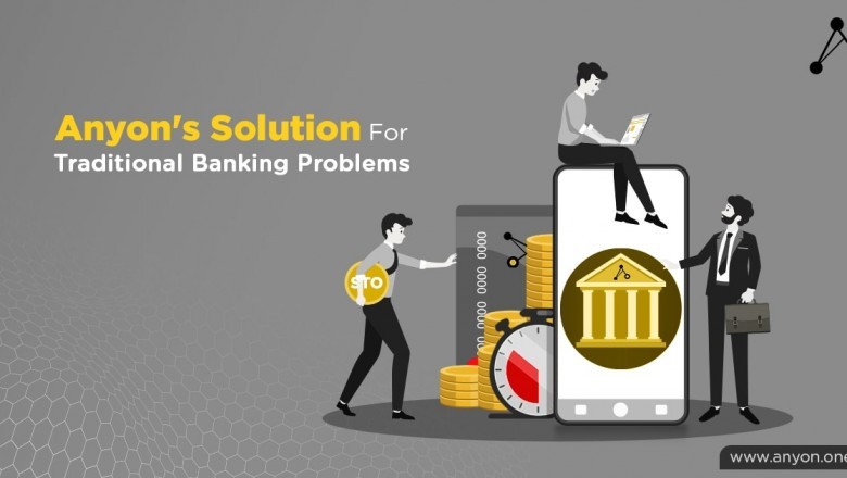 Anyon's Solution For Traditional Banking Problems