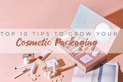 Top 10 Tips to Grow Your Cosmetic Packaging