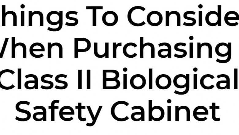 Biological Safety Cabinets and Their Classifications