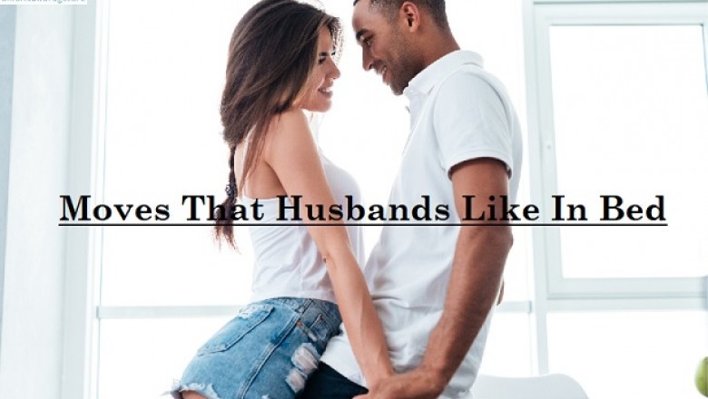 Moves That Husbands Like In Bed