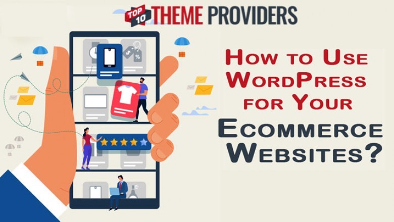 How to Use WordPress for Your Ecommerce Websites?