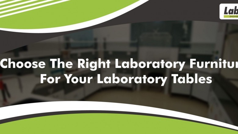 Choose The Right Laboratory Furniture For Your Laboratory Tables