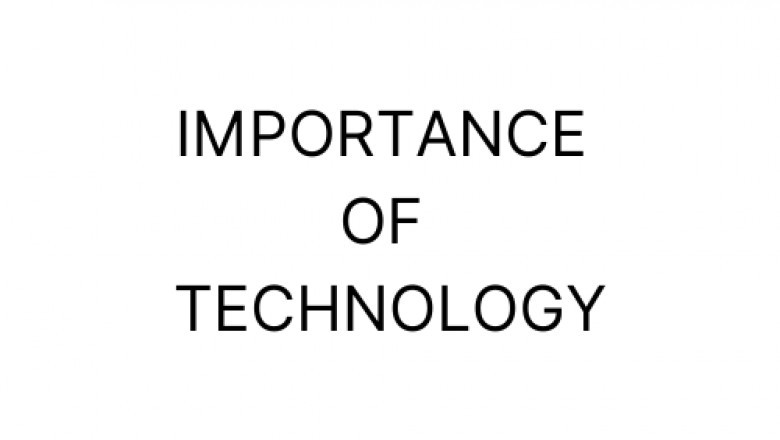 Importance of technology