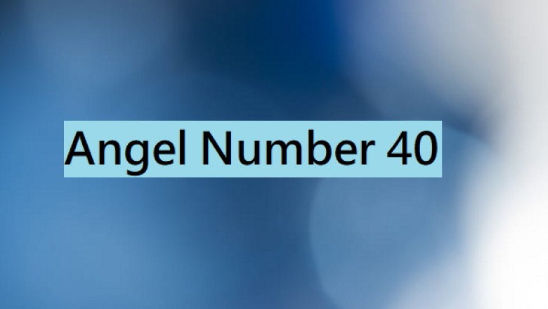 Angel Number 40 – Meaning and Symbolism