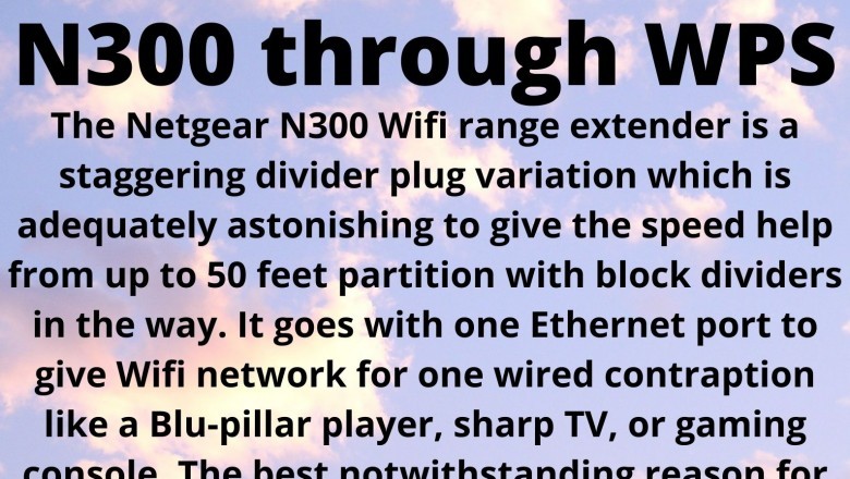 Step by step instructions to Setup Netgear N300 through WPS