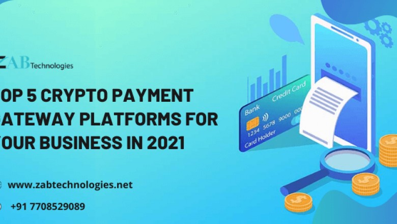 Top 5 Crypto Payment Gateway Platforms for your Business in 2021