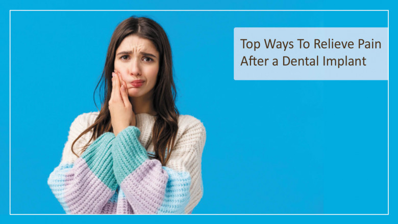Top Ways To Relieve Pain After a Dental Implant