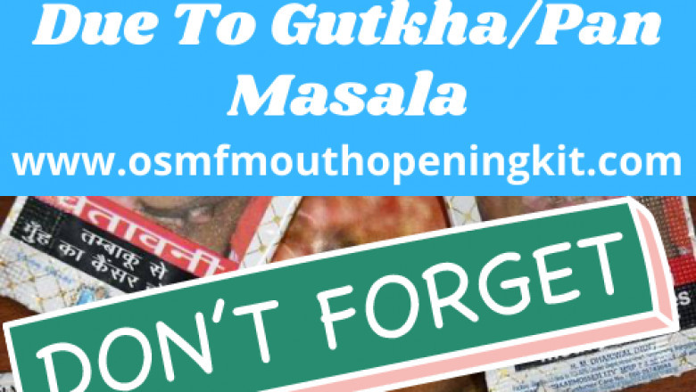 Mouth Opening Problem Due To Gutkha/Pan Masala? Osmf Mouth Opening Kit Is Your Urgent Solution
