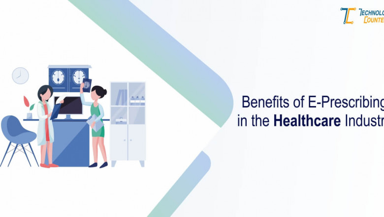 What are the Benefits of E-Prescribing in the Healthcare Industry?