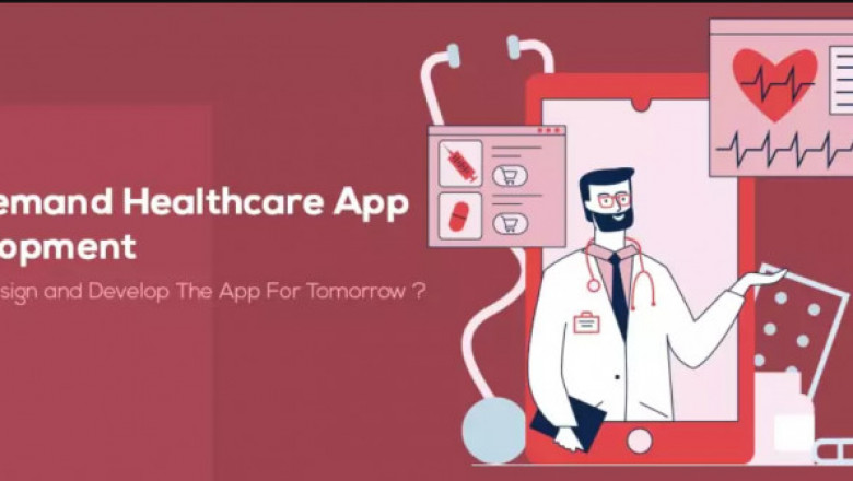 On-demand Healthcare App Development: How to Design and Develop