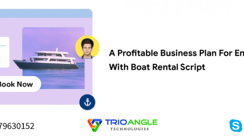 A Profitable Business Plan For Entrepreneurs With Boat Rental Script