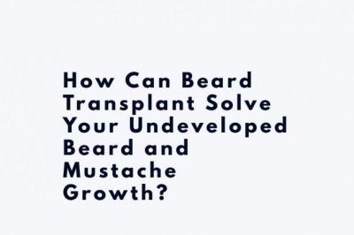 How Can Beard Transplant Solve Your Undeveloped Beard and Mustache Growth?