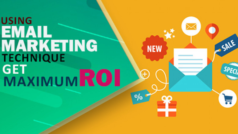 Using Email Marketing Techniques To Get Maximum ROI