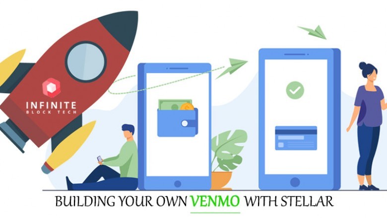 Develop your payment gateway platform using Venmo like app with Stellar