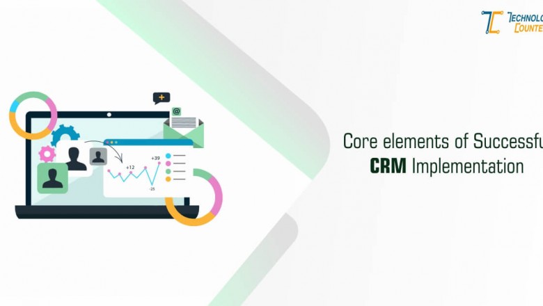 Core Elements Of Successful CRM Implementation