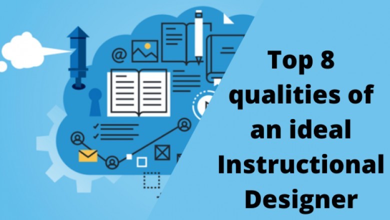 Top 8 qualities of an ideal Instructional Designer