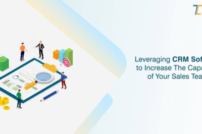 Leveraging CRM Software To Increase The Capability Of Your Sales Team