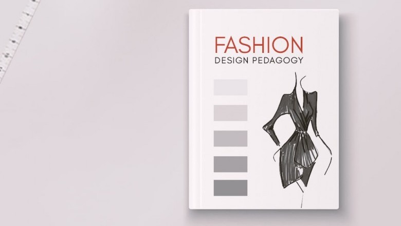 FASHION DESIGN PEDAGOGY IN AN EVER CHANGING FASHION ENVIRONMENT