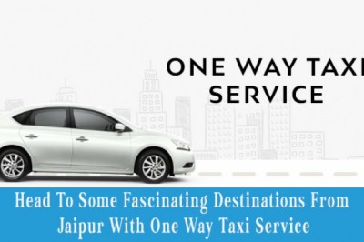 Head To Some Fascinating Destinations From Jaipur With One Way Taxi Service