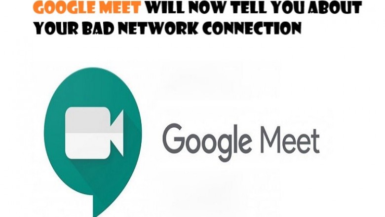Google Meet Will Now Tell You about Your Bad Network Connection