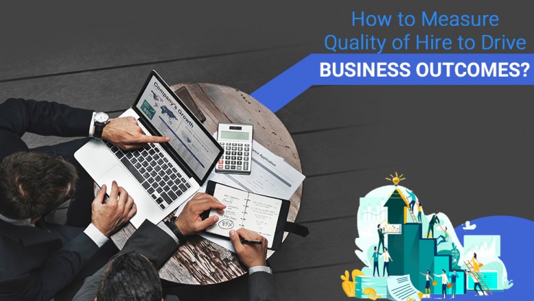 How to Measure Quality of Hire to Drive Business Outcomes?