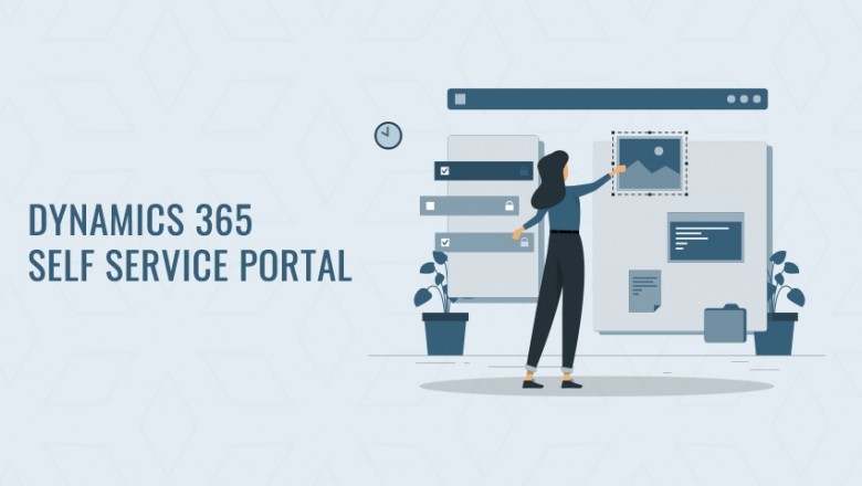 Dynamics 365 Self Service Portal - To Manage Dynamics Operations Better