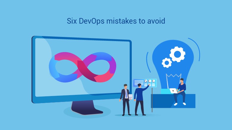 Six mistakes to avoid while considering DevOps transformation