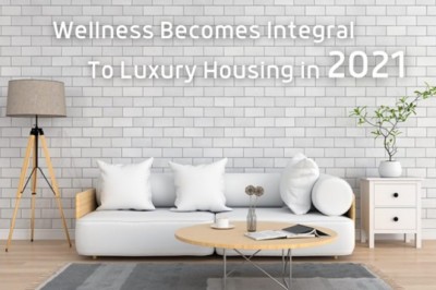 Wellness Becomes Integral To Luxury Housing In 2021