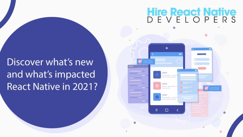 Discover what’s new and what’s impacted React Native in 2021?