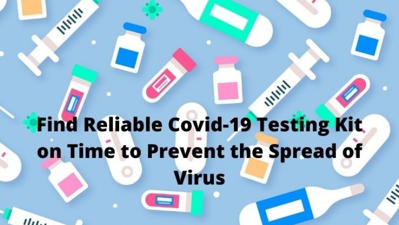 Find Reliable Covid-19 Testing Kit on Time to Prevent the Spread of Virus