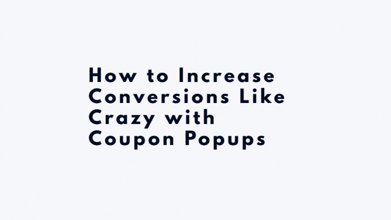 How to Increase Conversions Like Crazy with Coupon Popups