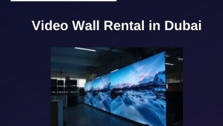 What are the Reasons for Video Wall Rental Services in Dubai?