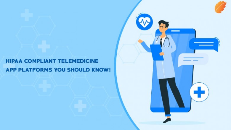 HIPAA Compliant Telemedicine App Platforms You Should Know