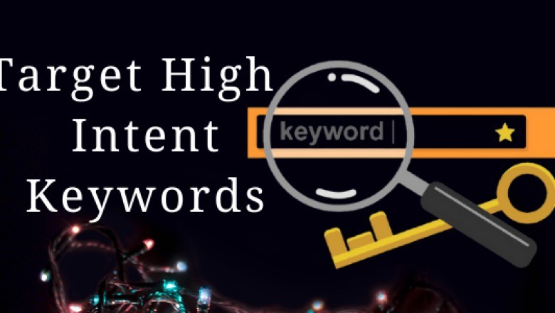 How to target high intent keywords? & Why