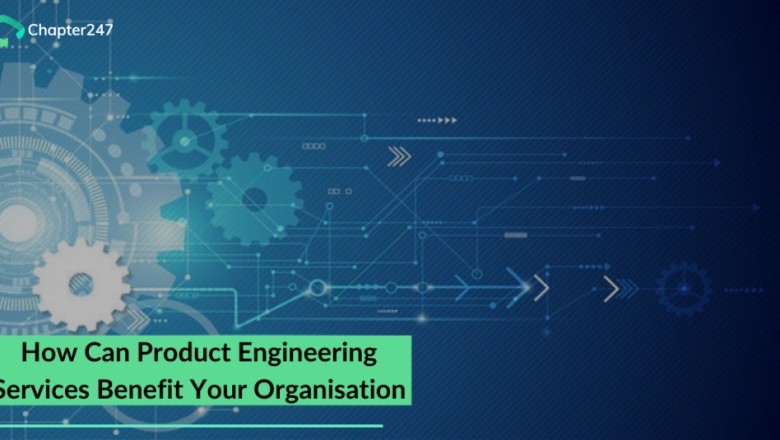 Know top benefits of product engineering Services for your organization