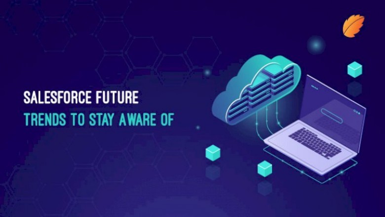 Salesforce Future Trends to Stay Aware of