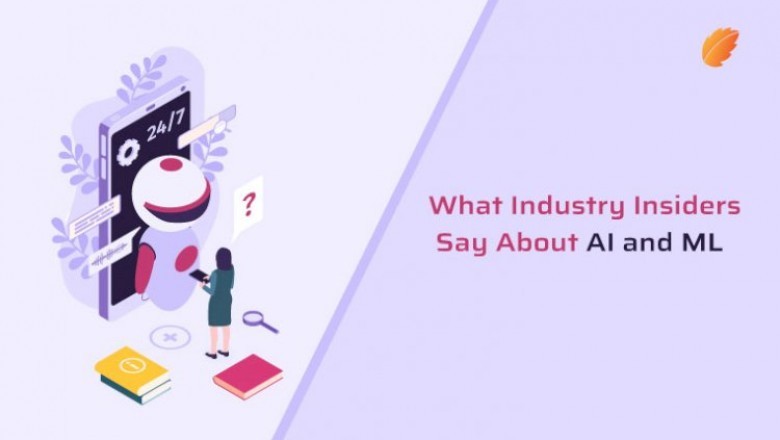 What Industry Insiders Say About AI and ML