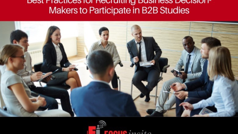 Best Practices for Recruiting Business Decision-Makers to Participate in B2B Studies