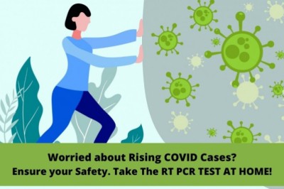 Worried about Rising COVID Cases? Ensure your Safety. Take the RT PCR TEST AT HOME!
