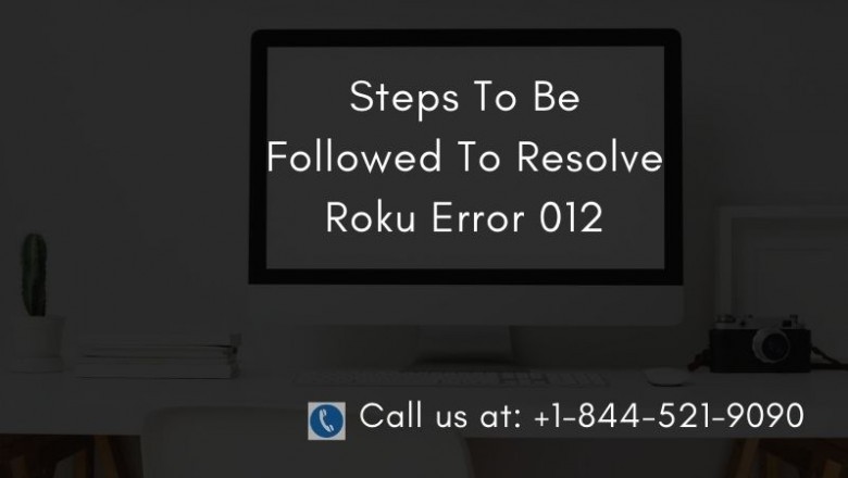 Steps To Be Followed To Resolve Roku Error 012
