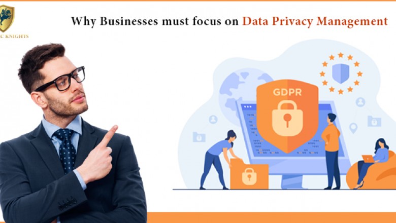 Why businesses must focus on Data Privacy Management